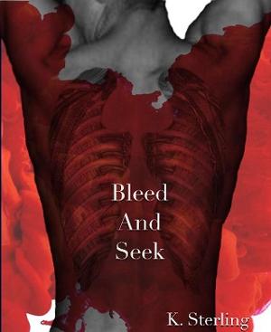 Bleed And Seek by K. Sterling