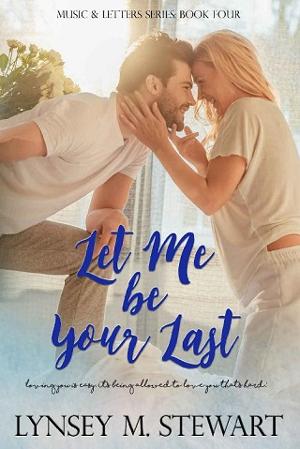 Let Me Be Your Last by Lynsey M. Stewart
