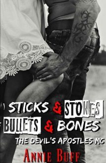Sticks & Stones, Bullets & Bones by Annie Buff