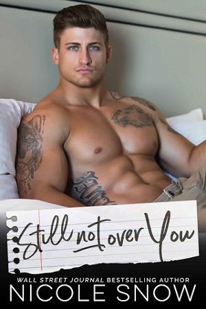 Still Not Over You by Nicole Snow