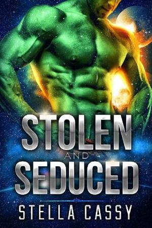 Stolen and Seduced by Stella Cassy