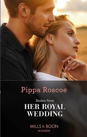 Stolen from Her Royal Wedding by Pippa Roscoe
