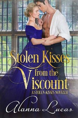 Stolen Kisses from the Viscount by Alanna Lucas