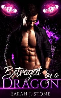 Betrayed by a Dragon by Sarah J. Stone