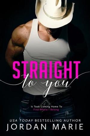 Straight to You by Jordan Marie