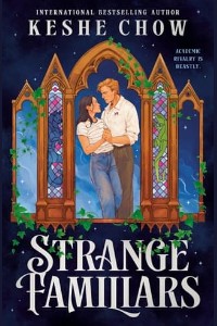 Strange Familiars by Keshe Chow