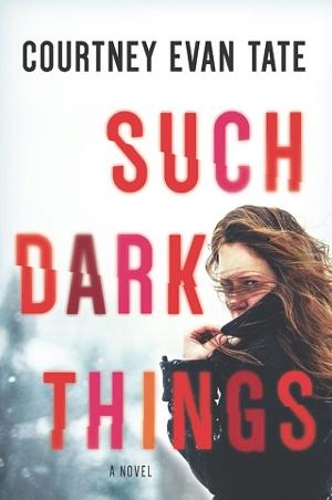 Such Dark Things by Courtney Evan Tate
