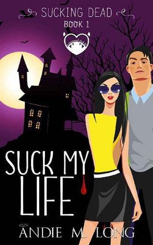 Suck My Life by Andie M. Long