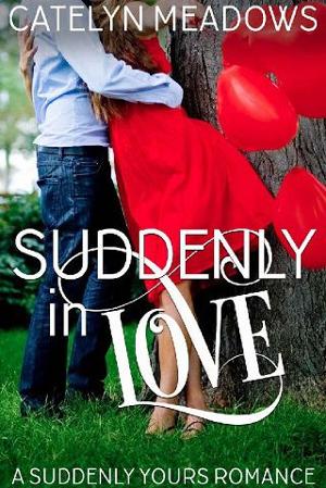 Suddenly in Love by Catelyn Meadows
