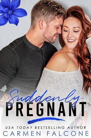 Suddenly Pregnant by Carmen Falcone