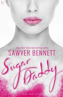 Sugar Daddy (Sugar Bowl #1) by Sawyer Bennett 