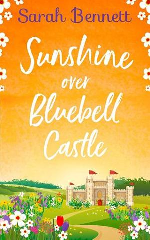 Sunshine Over Bluebell Castle by Sarah Bennett