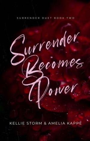 Surrender Becomes Power by Kellie Storm