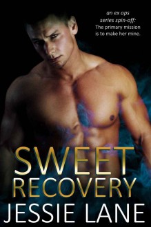 Sweet Recovery (Ex Ops #4) by Jessie Lane