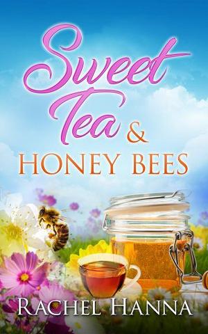 Sweet Tea & Honey Bees by Rachel Hanna