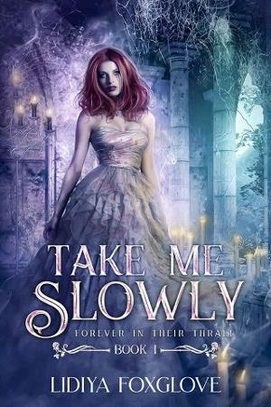 Take Me Slowly by Lidiya Foxglove