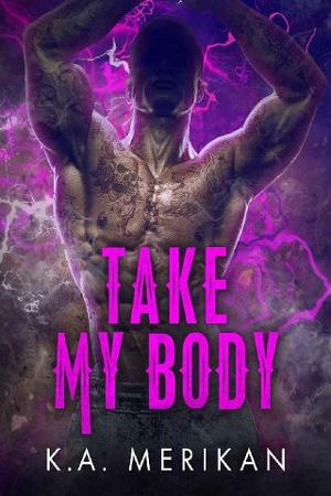 Take My Body by K.A. Merikan