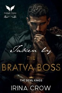 Taken By the Bratva Boss by Irina Crow