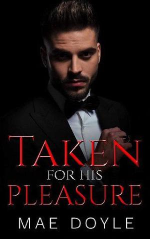 Taken for His Pleasure by Mae Doyle