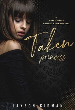 Taken Princess by Jaxson Kidman