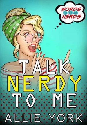Talk Nerdy to Me by Allie York