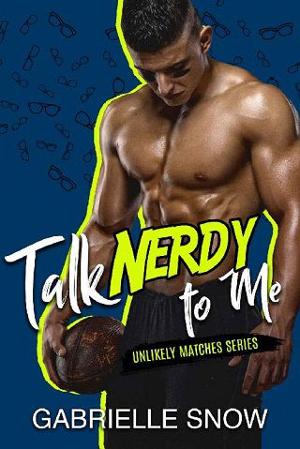 Talk Nerdy To Me by Gabrielle Snow