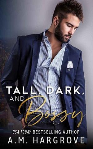 Tall, Dark, and Bossy by A.M. Hargrove
