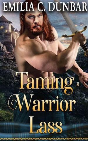 Taming a Warrior Lass by Emilia C. Dunbar