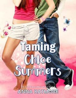 Taming Chloe Summers by Anna Katmore