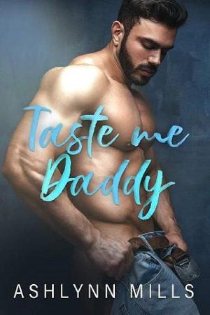 Taste Me Daddy by Ashlynn Mills