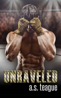 Unraveled by A.S. Teague
