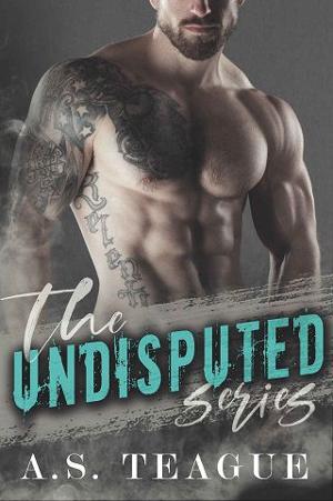 The Undisputed: Complete Series by A.S. Teague