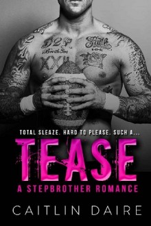 Tease (A Stepbrother Sports Romance) by Caitlin Daire