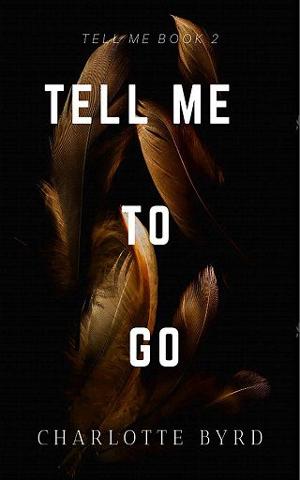 Tell Me to Go by Charlotte Byrd