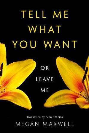 Tell Me What You Want, Or Leave Me by Megan Maxwell