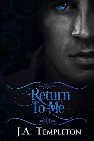 Return to Me by J.A. Templeton