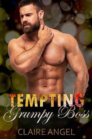 Tempting Grumpy Boss by Claire Angel