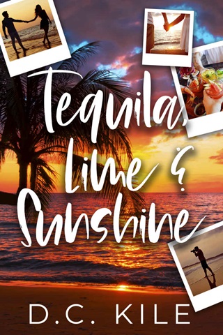 Tequila Lime and Sunshine by D.C. Kile