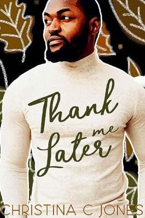 Thank Me Later by Christina C. Jones