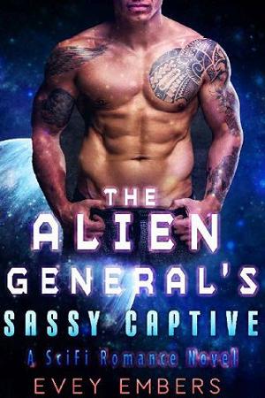 The Alien General’s Sassy Captive by Evey Embers