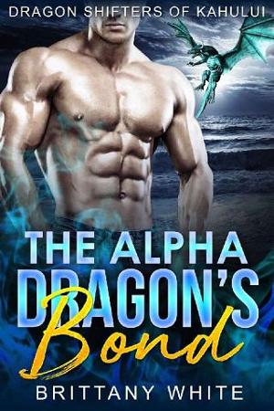 The Alpha Dragon’s Bond by Brittany White