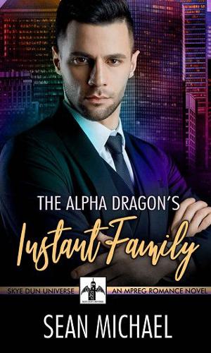 The Alpha Dragon’s Instant Family by Sean Michael