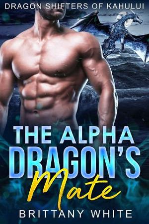 The Alpha Dragon’s Mate by Brittany White