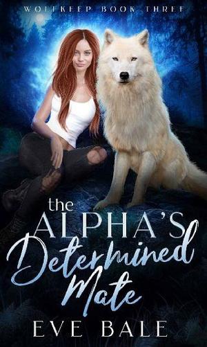 The Alpha’s Determined Mate by Eve Bale