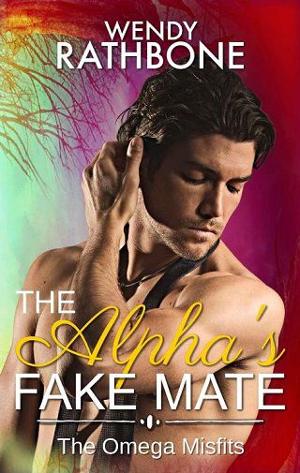 The Alpha’s Fake Mate by Wendy Rathbone