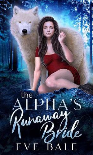 The Alpha’s Runaway Bride by Eve Bale