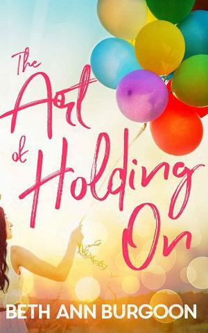 The Art of Holding On by Beth Ann Burgoon