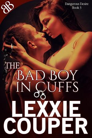 The Bad Boy In Cuffs by Lexxie Couper