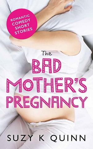The Bad Mother’s Pregnancy by Suzy K Quinn