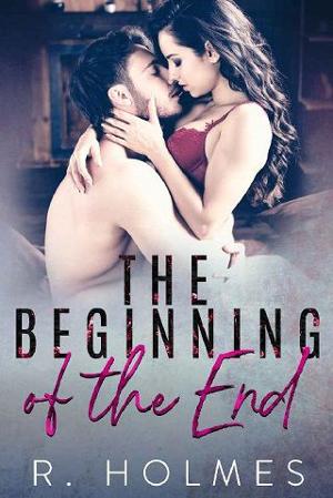 The Beginning of the End by R. Holmes
